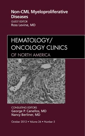 Cover of the book Non-CML Myeloproliferative Diseases, An Issue of Hematology/Oncology Clinics of North America - E-Book by David Levine, PT, PhD, DPT, OCS, CCRP, Cert. DN
