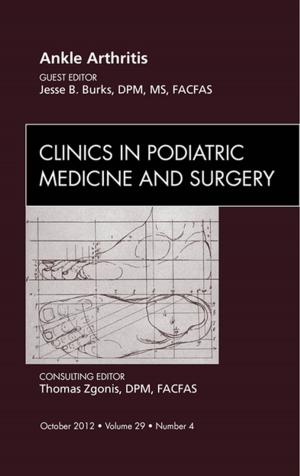 Book cover of Ankle Arthritis, An Issue of Clinics in Podiatric Medicine and Surgery - E-Book