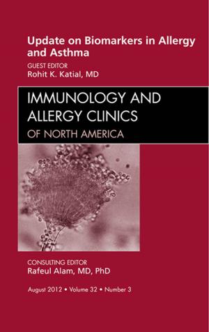 Cover of the book Update on Biomarkers in Allergy and Asthma, An Issue of Immunology and Allergy Clinics - E-Book by Lloyd H. Smith Jr., MD, PhD, Manuel M. Porto, MD, Philip J. DiSaia, MD, Thomas R. Moore, MD<br>MD, Gautam Chaudhuri, MD, PhD, Linda C. Giudice, MD, PhD, MSc