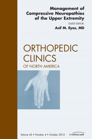 Cover of the book Management of Compressive Neuropathies of the Upper Extremity, An Issue of Orthopedic Clinics, E-Book by Lena M. Napolitano, MD
