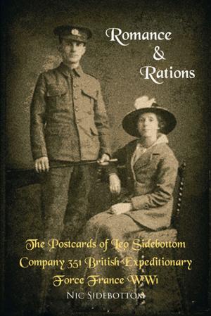 bigCover of the book Romance and Rations. the Postcards of Leo Sidebottom Company 351 British Expeditionary Force France Ww1 by 