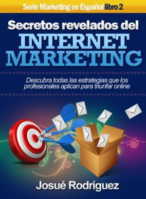 Cover of the book Secretos Revelados del Internet Marketing by Alicia García