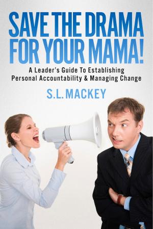 Cover of the book Save The Drama For Your Mama! by S.L. Mackey