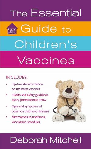 Cover of the book The Essential Guide to Children's Vaccines by Robert Baedeker, Dan Klein, John Reichmuth, James Reichmuth, Kasper Hauser Comedy Group