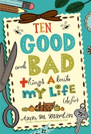 Cover of the book Ten Good and Bad Things About My Life (So Far) by Laura Overdeck
