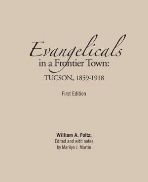 Cover of the book Evangelicals in a Frontier Town: Tucson, 1859-1918 by Sharon J. Hoffman