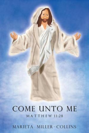 Cover of the book Come Unto Me—Matthew 11:28 by Gena Macoretta