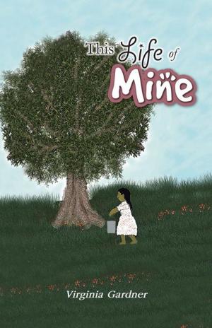 Cover of the book This Life of Mine by A. G. Smith