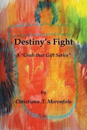 Cover of the book Destiny’S Fight by Dr. Angell O. de la Sierra ESQ.