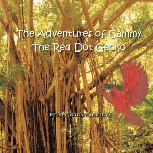 Cover of the book The Adventures of Cammy the Red Dot Gecko by Princess Theo