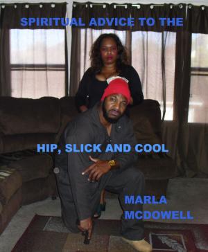 Cover of the book Spiritual Advice to the Hip, Slick and, Cool by Jennifer Hodgell