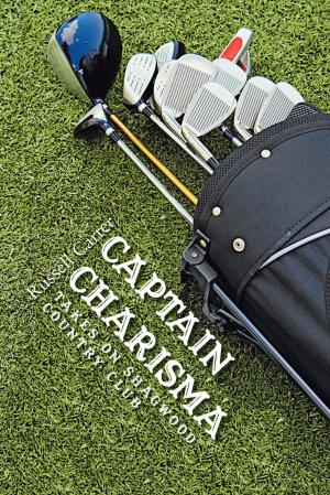 Cover of the book Captain Charisma Takes on Shagwood Country Club by Phil McNulty