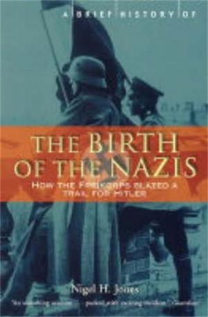 Book cover of A Brief History of the Birth of the Nazis