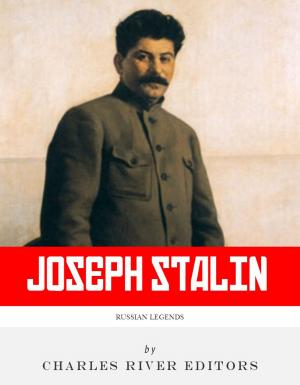 Cover of the book Russian Legends: The Life and Legacy of Joseph Stalin by Charles River Editors