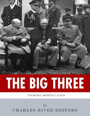 Cover of the book The Big Three: The Lives and Legacies of Franklin D. Roosevelt, Winston Churchill and Joseph Stalin by Mary Roberts Rinehart