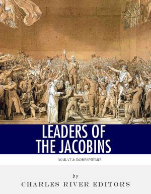 Cover of the book Leaders of the Jacobins: The Lives and Legacies of Maximilien Robespierre and Jean-Paul Marat by Emerson Hough