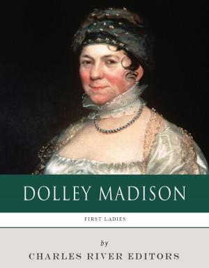 Book cover of First Ladies: The Life and Legacy of Dolley Madison