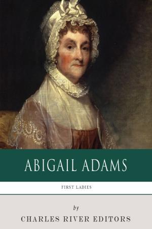 Cover of the book First Ladies: The Life and Legacy of Abigail Adams by Keith A. Brough, Frank Gardner