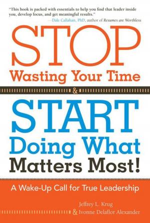 Cover of the book Stop Wasting Your Time and Start Doing What Matters Most by George R. Dasher