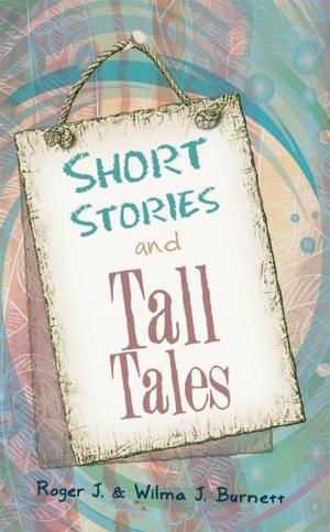 Cover of the book Short Stories and Tall Tales by Chris Morrill