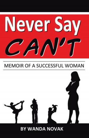 bigCover of the book Never Say, “Can’T”: Memoir of a Successful Woman by 