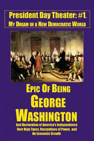 Cover of the book Epic of Being George Washington by David A. Emery