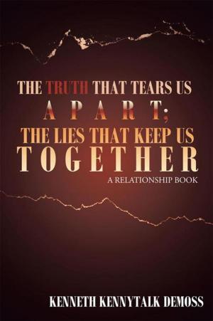 Cover of the book The Truth That Tears Us Apart; the Lies That Keep Us Together by Glenn P. Wolfe