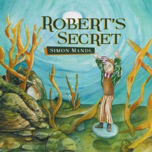 Cover of the book Robert’S Secret by Michelle Mackenzie Felsenhardt