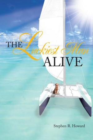 Cover of the book The Luckiest Man Alive by Kerry Gardette