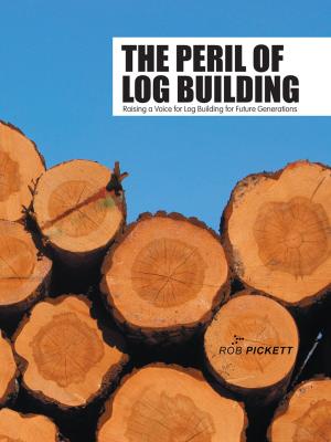 Cover of the book The Peril of Log Building by R.E.DINLOCKER