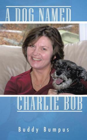 Cover of the book A Dog Named Charlie Bob by Juan C. De Los Santos