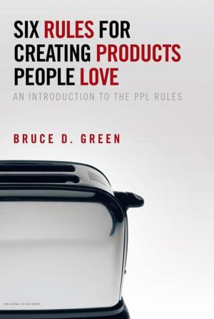 Cover of the book Six Rules for Creating Products People Love by Flarry W. Henry  III
