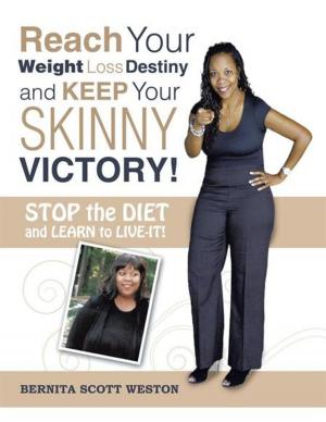 Cover of the book Reach Your Weight Loss Destiny and Keep Your Skinny Victory! by sb white