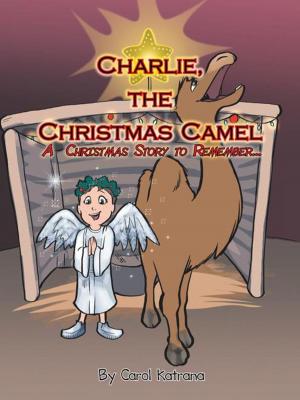 Cover of the book Charlie, the Christmas Camel by Steve Carrick