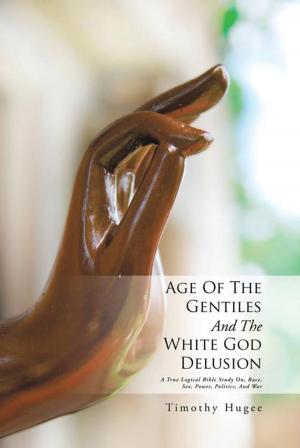 Cover of the book Age of the Gentiles and the White God Delusion by Patricia Linder