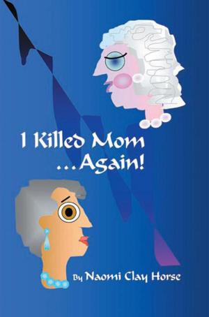 Cover of the book I Killed Mom . . . Again! by Dr. Robert H. Schram