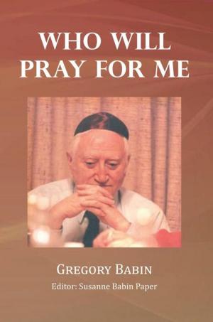 Cover of the book Who Will Pray for Me by Moncy Barbour