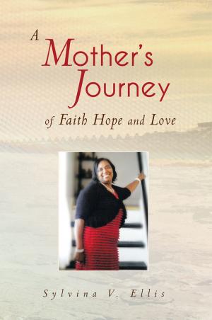 Cover of the book A Mother's Journey of Faith Hope and Love by Perma B. Lucero-Saavedra