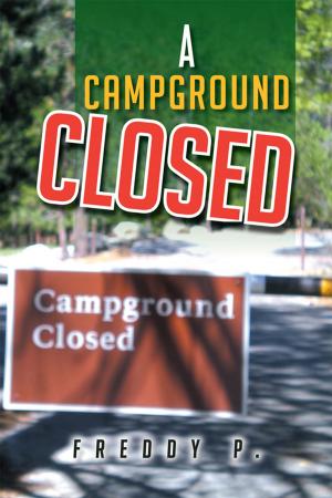 Cover of the book A Campground Closed by Dr. Chris Akaeze, Dr. Nana Akaeze