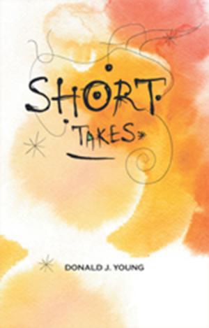 Cover of the book Short Takes by James D. Elliott