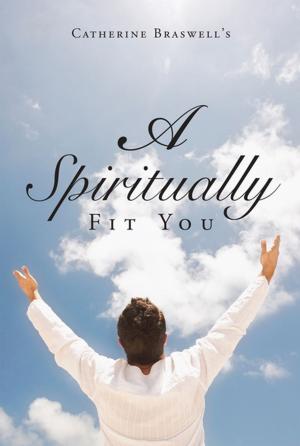 Cover of the book A Spiritually Fit You by Marguerite B. White