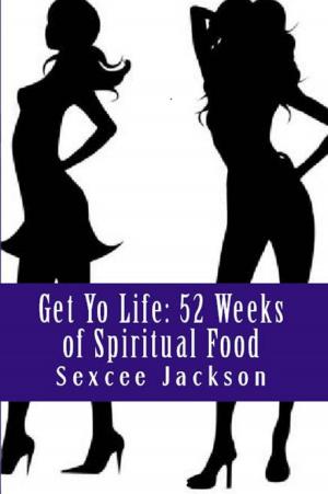 Cover of the book Get Yo Life: 52 Weeks of Spiritual Food by Debra K. Maher