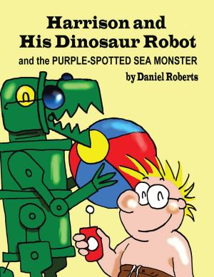 Cover of the book Harrison and His Dinosaur Robot and the Purple Spotted Sea Monster by Debi Karr