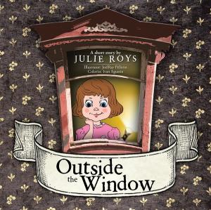 bigCover of the book Outside the Window by 