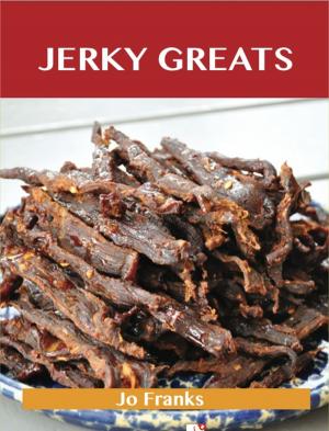 Book cover of Jerky Greats: Delicious Jerky Recipes, The Top 36 Jerky Recipes