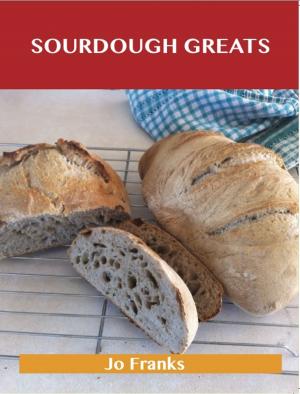 Book cover of Sourdough Greats: Delicious Sourdough Recipes, The Top 46 Sourdough Recipes