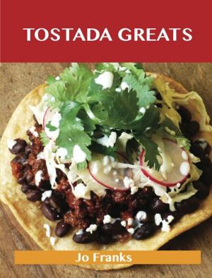 Book cover of Tostada Greats: Delicious Tostada Recipes, The Top 44 Tostada Recipes