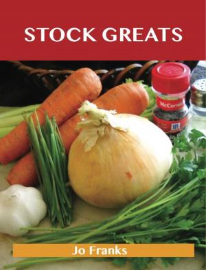 Book cover of Stock Greats: Delicious Stock Recipes, The Top 64 Stock Recipes