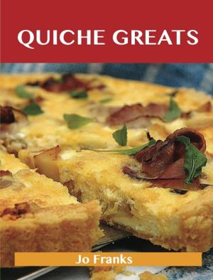 Book cover of Quiche Greats: Delicious Quiche Recipes, The Top 84 Quiche Recipes