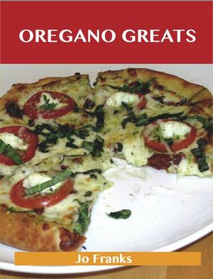 Book cover of Oregano Greats: Delicious Oregano Recipes, The Top 100 Oregano Recipes